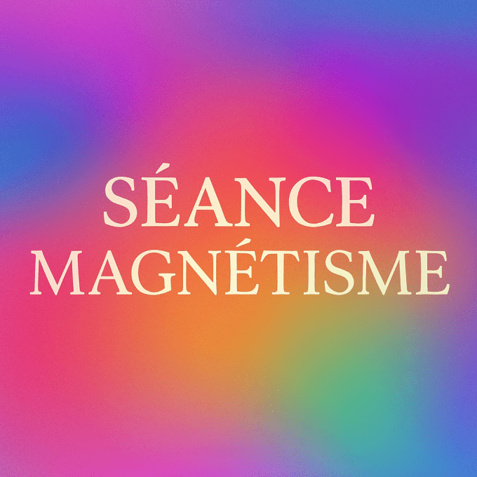 Séance de magnétisme (A partir du 09/02/26 présentiel et à distance)